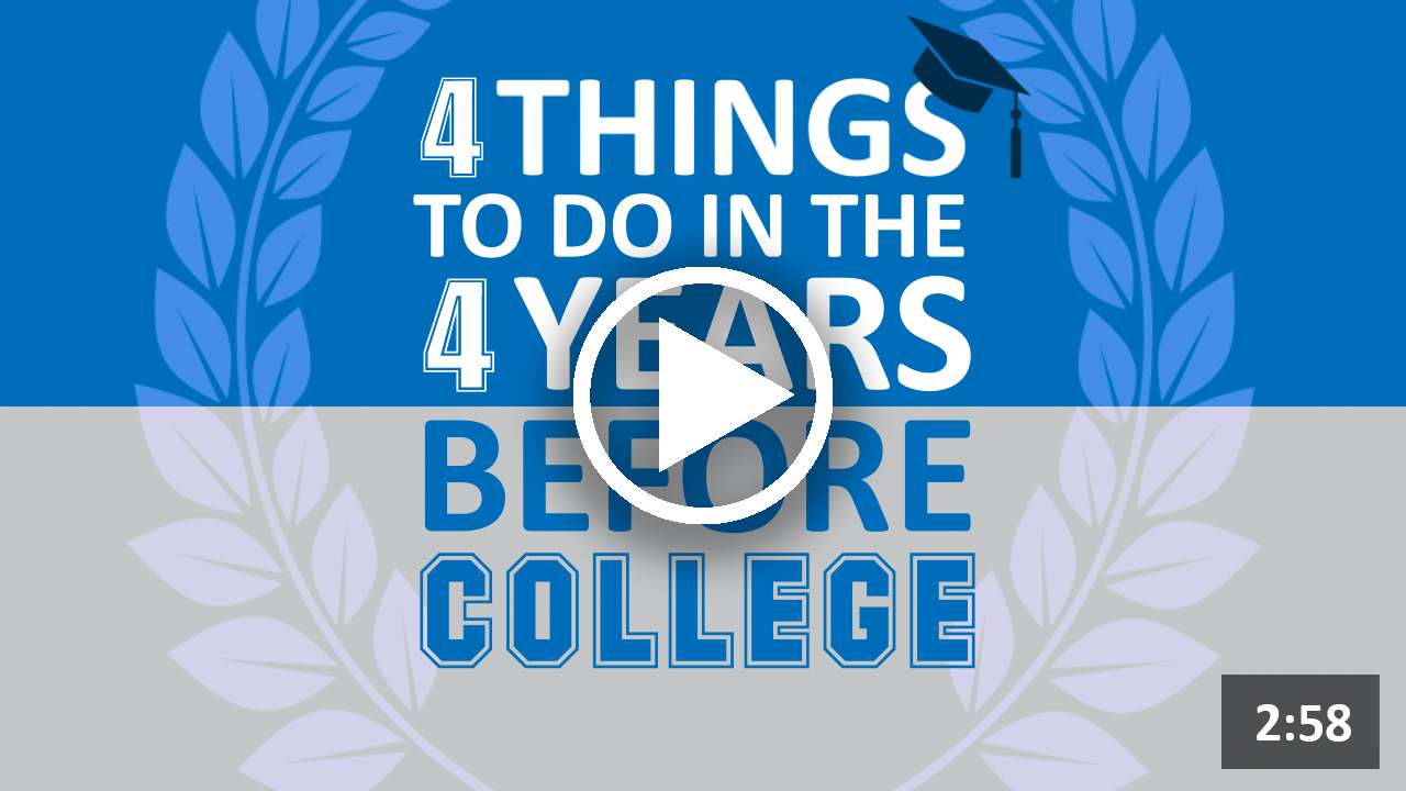 4 Things To Do in the 4 Years Before College